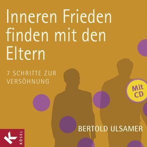 Inneren Frieden finden mit den Eltern von Ulsamer,  Bertold