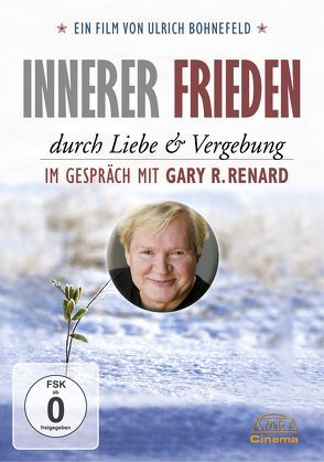 Innerer Frieden durch Liebe & Vergebung von Bohnefeld,  Ulrich, Renard,  Gary R.