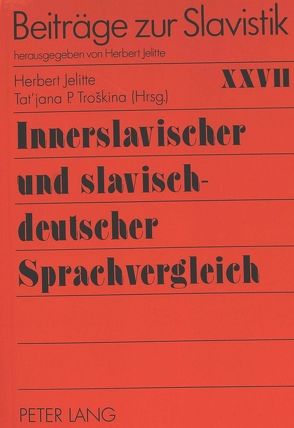 Innerslavischer und slavisch-deutscher Sprachvergleich von Jelitte,  Christel, Troskina,  Tat'jana P.