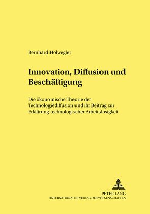 Innovation, Diffusion und Beschäftigung von Holwegler,  Bernhard