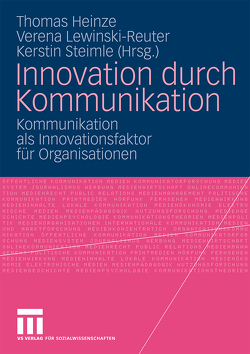 Innovation durch Kommunikation von Heinze,  Thomas, Lewinski-Reuter,  Verena, Steimle,  Kerstin
