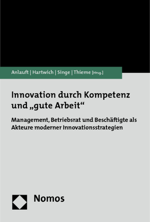 Innovation durch Kompetenz und „gute Arbeit“ von Anlauft,  Wolfgang, Hartwich,  Hans Dieter, Singe,  Ingo, Thieme,  Christoph