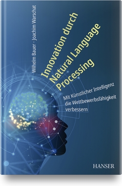 Smart Innovation durch Natural Language Processing von Bauer,  Wilhelm, Warschat,  Joachim