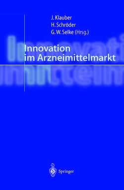 Innovation im Arzneimittelmarkt von Klauber,  Jürgen, Schröder,  Helmut, Selke,  Gisbert W.