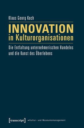 Innovation in Kulturorganisationen von Koch,  Klaus Georg