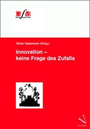 Innovation – keine Frage des Zufalls von Gassmann,  Oliver