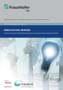 Innovation Mining – Nutzung Web-basierter Informationsquellen im Unternehmen. von Finzen,  Jan, Kasper,  Harriet, Kintz,  Maximilien, Spath,  Dieter