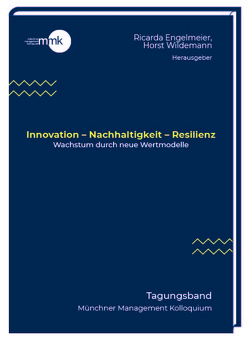 Innovation – Nachhaltigkeit – Resilienz Wachstum durch neue Wertmodelle von Engelmeier,  Ricarda, Wildemann,  Horst