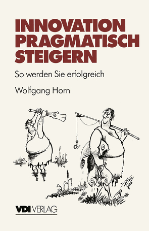Innovation pragmatisch steigern von Horn,  Wolfgang
