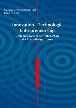 Innovation – Technologie – Entrepreneurship von Koch,  Daniel Jeffrey, Weissenberger-Eibl,  Marion A