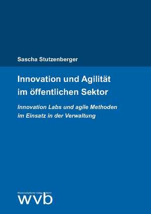 Innovation und Agilität im öffentlichen Sektor von Stutzenberger,  Sascha
