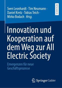 Innovation und Kooperation auf dem Weg zur All Electric Society von Bodach,  Mirko, Kretz,  Daniel, Leonhardt,  Sven, Neumann,  Tim, Teich,  Tobias