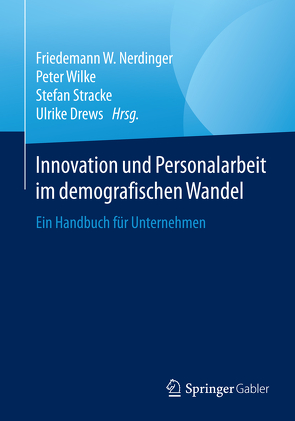 Innovation und Personalarbeit im demografischen Wandel von Drews,  Ulrike, Nerdinger,  Friedemann W., Stracke,  Stefan, Wilke,  Peter