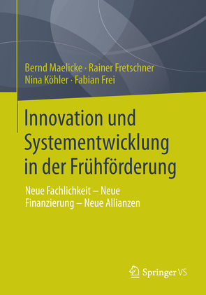 Innovation und Systementwicklung in der Frühförderung von Frei,  Fabian, Fretschner,  Rainer, Köhler,  Nina, Maelicke,  Bernd