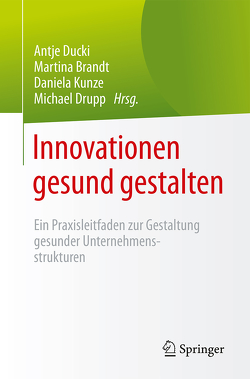 Innovationen gesund gestalten von Brandt,  Martina, Drupp,  Michael, Ducki,  Antje, Kunze,  Daniela