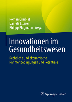 Innovationen im Gesundheitswesen von Etterer,  Daniela, Grinblat,  Roman, Plugmann,  Philipp