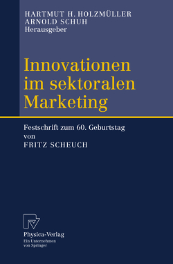 Innovationen im sektoralen Marketing von Holzmüller,  Hartmut H, Schuh,  Arnold