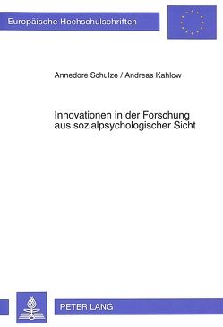 Innovationen in der Forschung aus sozialpsychologischer Sicht von Kahlow,  Andreas, Schulze,  Annedore