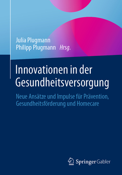 Innovationen in der Gesundheitsversorgung von Plugmann,  Julia, Plugmann,  Philipp