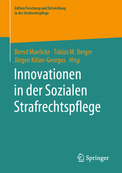 Innovationen in der Sozialen Strafrechtspflege von Berger,  Tobias M., Kilian-Georgus,  Jürgen, Maelicke,  Bernd