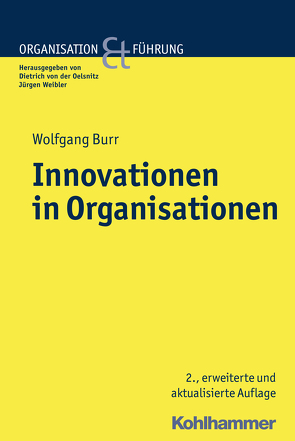 Innovationen in Organisationen von Burr,  Wolfgang, von der Oelsnitz,  Dietrich, Weibler,  Jürgen