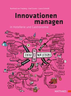 Innovationen managen in Hotellerie und Gastronomie von Freyberg,  Burkhard von, Gruner,  Axel, Schmidt,  Laura