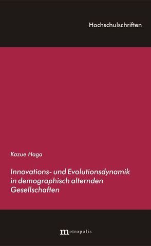 Innovations- und Evolutionsdynamik in demographisch alternden Gesellschaften von Haga,  Kazue