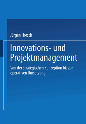 Innovations- und Projektmanagement von Horsch,  Jürgen