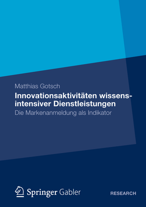 Innovationsaktivitäten wissensintensiver Dienstleistungen von Gotsch,  Matthias