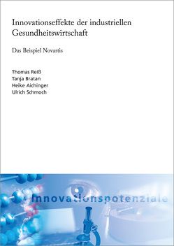 Innovationseffekte der industriellen Gesundheitswirtschaft. von Aichinger,  Heike, Bratan,  Tanja, Reiß,  Thomas, Schmoch,  Ulrich