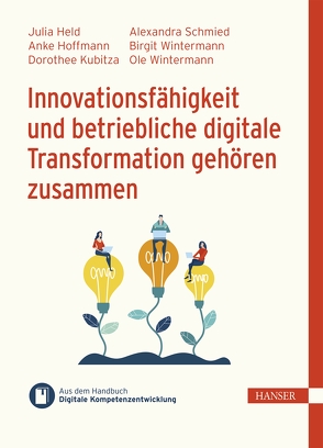 Innovationsfähigkeit und betriebliche digitale Transformation gehören zusammen von Held,  Julia, Hoffmann,  Anke, Kubitza,  Dorothee, Ramin,  Philipp, Schmied,  Alexandra, Wintermann,  Birgit, Wintermann,  Ole