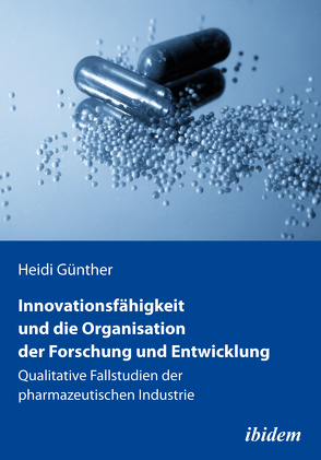 Innovationsfähigkeit und die Organisation der Forschung und Entwicklung von Günther,  Heidi