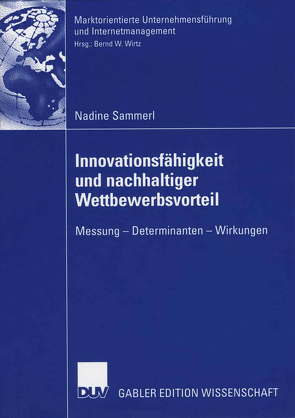 Innovationsfähigkeit und nachhaltiger Wettbewerbsvorteil von Sammerl,  Nadine, Wirtz,  Bernd W.