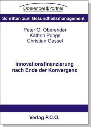Innovationsfinanzierung nach Ende der Konvergenz von Gassel,  Christian, Oberender,  Peter O, Pongs,  Kathrin
