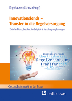 Innovationsfonds – Transfer in die Regelversorgung von Engehausen,  Roland, Scholz,  Stefanie
