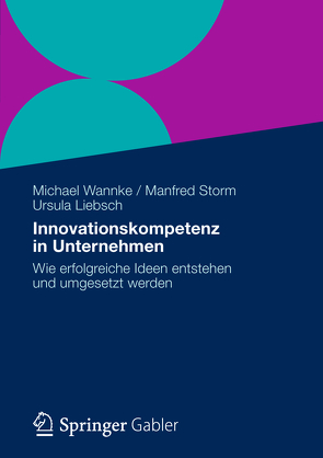 Innovationskompetenz in Unternehmen von Liebsch,  Ursula, Storm,  Manfred, Wannke,  Michael