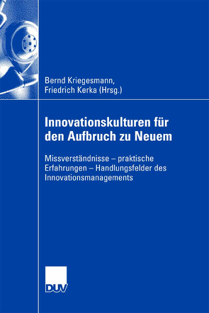 Innovationskulturen für den Aufbruch zu Neuem von Kerka,  Friedrich, Kriegesmann,  Bernd