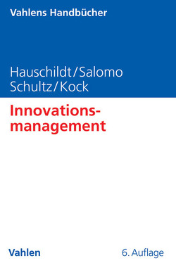 Innovationsmanagement von Hauschildt,  Jürgen, Köck,  Alexander, Salomo,  Sören, Schultz,  Carsten