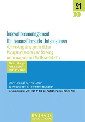 Innovationsmanagement für bauausführende Unternehmen von Alfen,  Hans Wilhelm, Menges,  Stefan, Müller,  Anika, Oeser,  Marten