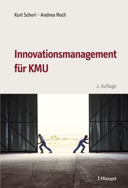 Innovationsmanagement für KMU von Roch,  Andrea, Schori,  Kurt