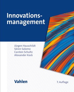 Innovationsmanagement von Hauschildt,  Jürgen, Köck,  Alexander, Salomo,  Sören, Schultz,  Carsten