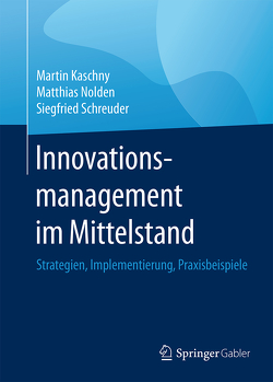 Innovationsmanagement im Mittelstand von Kaschny,  Martin, Nolden,  Matthias, Schreuder,  Siegfried