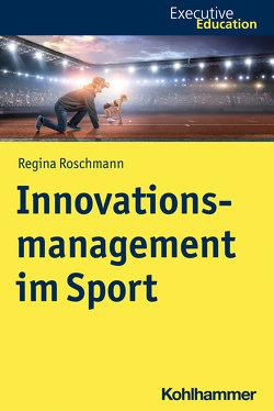Innovationsmanagement im Sport von Madani,  Roya, Rehder,  Stephan A., Roschmann,  Regina, Wagner,  Dieter
