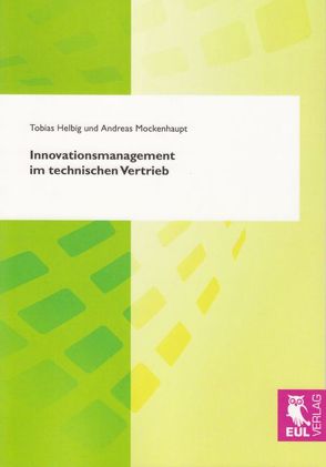 Innovationsmanagement im technischen Vertrieb von Helbig,  Tobias, Mockenhaupt,  Andreas