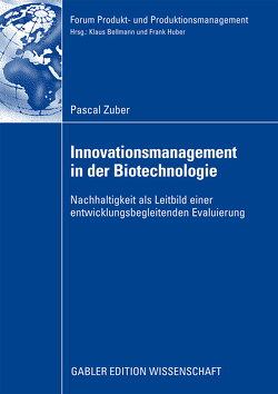 Innovationsmanagement in der Biotechnologie von Bellmann,  Prof. Dr. Klaus, Zuber,  Pascal