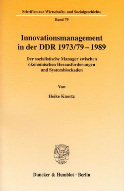 Innovationsmanagement in der DDR 1973-79-1989. von Knortz,  Heike