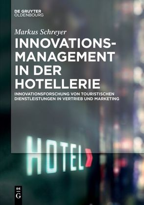 Innovationsmanagement in der Hotellerie von Schreyer,  Markus