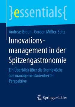 Innovationsmanagement in der Spitzengastronomie von Braun,  Andreas, Müller-Seitz,  Gordon