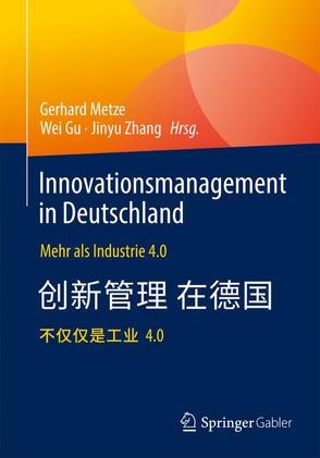 Innovationsmanagement in Deutschland / 德国科技创新管理 von Gu,  Wei, Metze,  Gerhard, Zhang,  Jinyu
