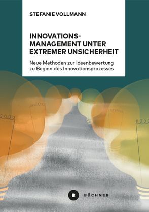 Innovationsmanagement unter extremer Unsicherheit von Vollmann,  Stefanie